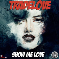 Tradelove - Show Me Love