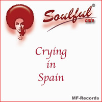 Soulful Cafe - Crying in Spain