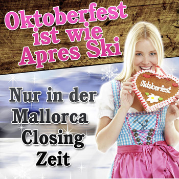 Various Artists - Oktoberfest ist wie Après Ski - Nur in der Mallorca Closing Zeit