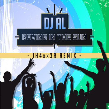 Dj Al - Raving in the Sun (IH4xx3R Remix)