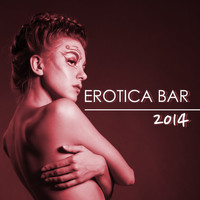 Erotic Lounge Buddha Chill Out Music Cafe - Erotica Bar 2014 Hot New Erotic Lounge & Sexy Chillout Music Collection