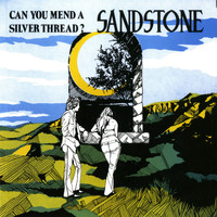 Sandstone - Can You Mend a Silver Thread