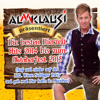 Various Artists - Almklausi präsentiert - Die besten Bierzelt Hits 2014 bis zum Oktoberfest 2015 (Auf und nieder auf der XXL Wiesn Schlager Party und geh mal Bier hol’n in München)