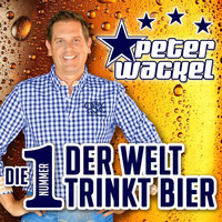 Peter Wackel - Die Nummer 1 der Welt trinkt Bier
