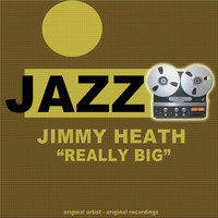 Jimmy Heath - Really Big