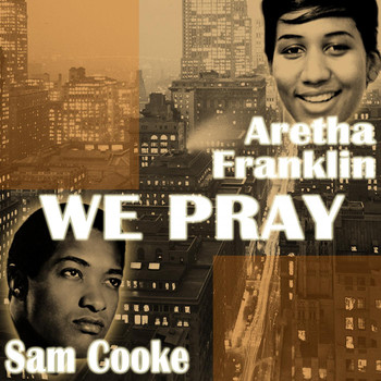 Sam Cooke & Aretha Franklin - We Pray