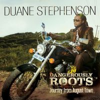 Duane Stephenson - Dangerously Roots - Journey From August Town