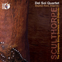 Stephen Kent - Sculthorpe: The Complete String Quartets with Didjeridu