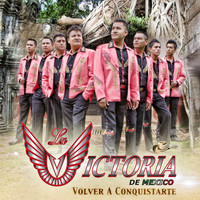 La Victoria de Mexico - Volver a Conquistarte - Single