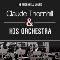 Claude Thornhill and His Orchestra - The Thornhill Sound