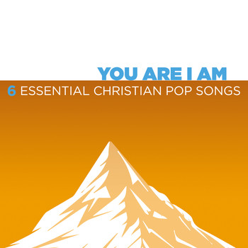 Various Artists - You Are I Am - 6 Essential Christian Pop Songs