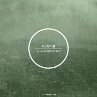 Pony M - A La Sombra EP