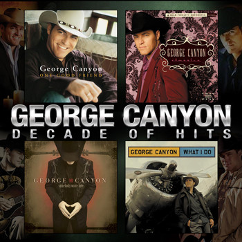George Canyon - Decade of Hits