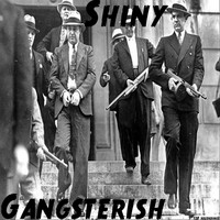Shiny - Gangsterish