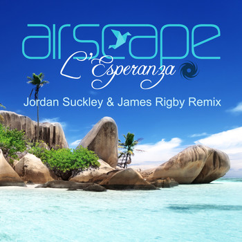 Airscape - L’Esperanza [Jordan Suckley & James Rigby Remix]
