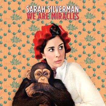 Sarah Silverman - We Are Miracles (Explicit)
