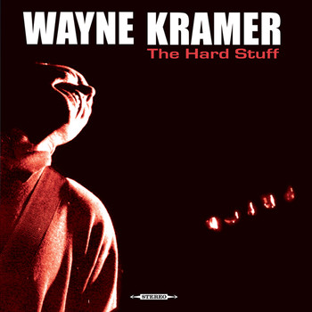 Wayne Kramer - The Hard Stuff