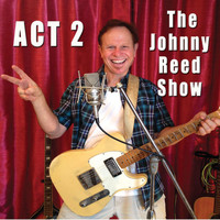 Johnny Reed - Act 2: The Johnny Reed Show