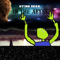 Dying Seed - In the Abyss