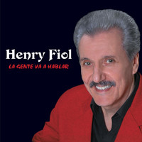 Henry Fiol - La Gente Va a Hablar