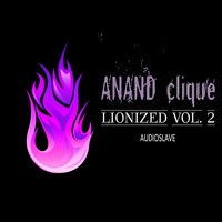 Anand Clique - Lionized, Vol. 2: Audioslave