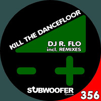 Dj R. Flo - Kill the Dancefloor (Remixes)