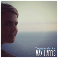 Max Harris - Laying in the Sun