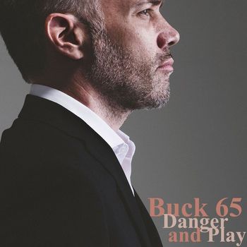 Buck 65 - Danger and Play
