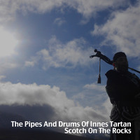 The Pipes And Drums Of Innes Tartan - Scotch on the Rocks