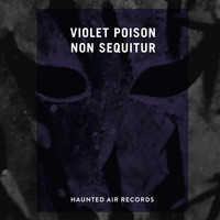Violet Poison - Non Sequitur