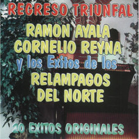 Los Relampagos Del Norte - Regreso Triunfal Ramon Ayala Cornelio Reyna 20 Exitos Originales