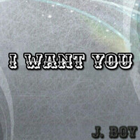 J. Boy - I Want You