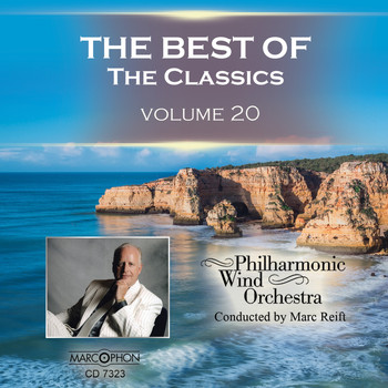 Philharmonic Wind Orchestra & Marc Reift - The Best of The Classics Volume 20