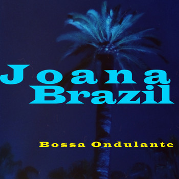 Joana Brazil - Bossa Ondulante