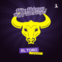 Mike Melange vs. H@ppy Tunez Project - El Toro (Remixes)