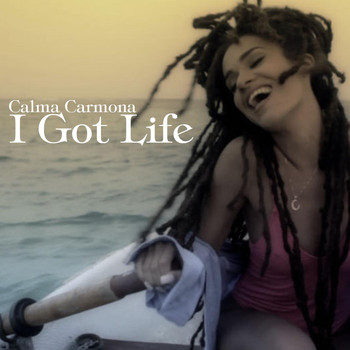 Calma Carmona - I Got Life