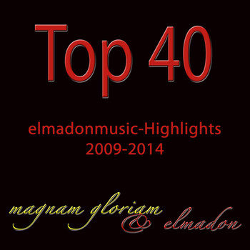 Magnam Gloriam & Elmadon - Top 40 Elmadonmusic-Highlights 2009-2014
