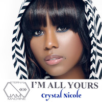 Crystal Nicole - I'm All Yours