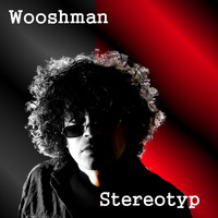 Wooshman - Stereotyp