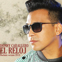 Donny Caballero - El Reloj (Bachata Version 2014)
