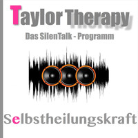 Taylor-Therapy - Das Silentalk-Programm Selbstheilungskraft