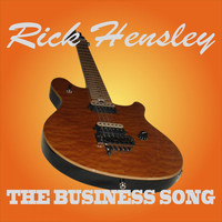 Rick Hensley - The Business Song