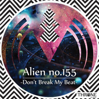 Alien No.155 - Don't Break My Beat