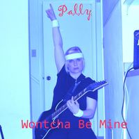 Pally - Wontcha Be Mine