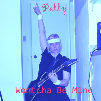 Pally - Wontcha Be Mine
