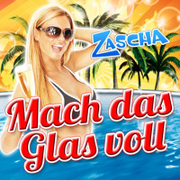 Zascha - Mach das Glas voll