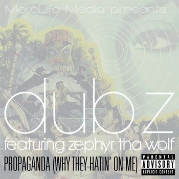 Dubz - Propaganda (Why They Hatin' On Me) [feat. Zephyr Tha Wolf]