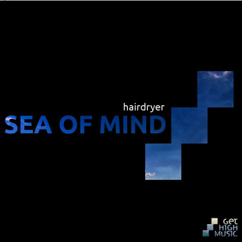 Hairdryer - Sea of Mind