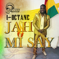 I-Octane - Jah Mi Say - Single