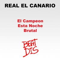 Real El Canario - El Campeon / Esta Noche / Brutal